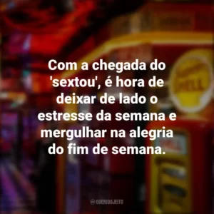 Com a chegada do ‘sextou’, é hora de deixar de lado o estresse da semana e mergulhar na alegria do fim de semana. Sextou