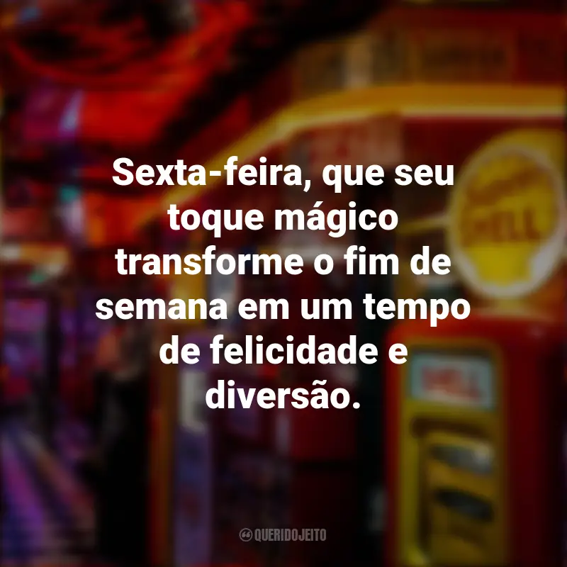 Sextou: Frases Inspiradoras para Celebrar a Sexta-feira: Sexta-feira, que seu toque mágico transforme o fim de semana em um tempo de felicidade e diversão.