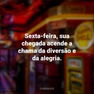 Sexta-feira, sua chegada acende a chama da diversão e da alegria. Sextou