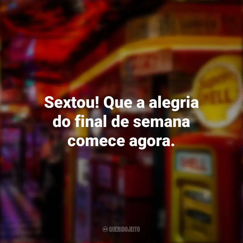 Frases Inspiradoras para Celebrar a Sexta-feira: Sextou: Sextou! Que a alegria do final de semana comece agora.