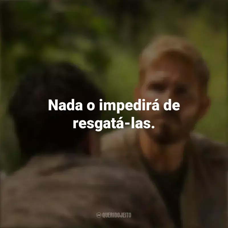 Frases do Filme Som da Liberdade: Nada o impedirá de resgatá-las.