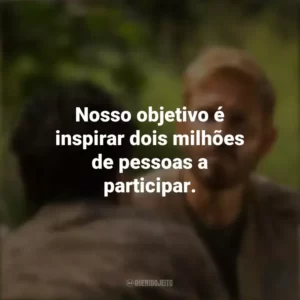 Nosso objetivo é inspirar dois milhões de pessoas a participar. Som da Liberdade (Filme)