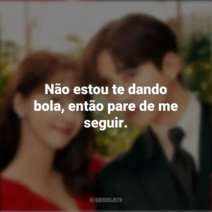 Não estou te dando bola, então pare de me seguir. Sorriso Real (Série)