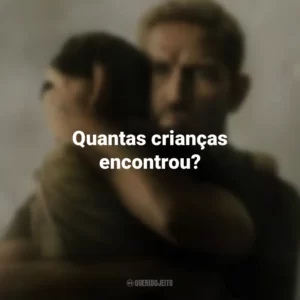 Quantas crianças encontrou? Sound of Freedom (Filme)