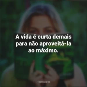 A vida é curta demais para não aproveitá-la ao máximo. Story
