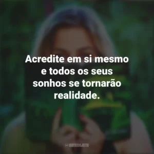 Acredite em si mesmo e todos os seus sonhos se tornarão realidade. Story