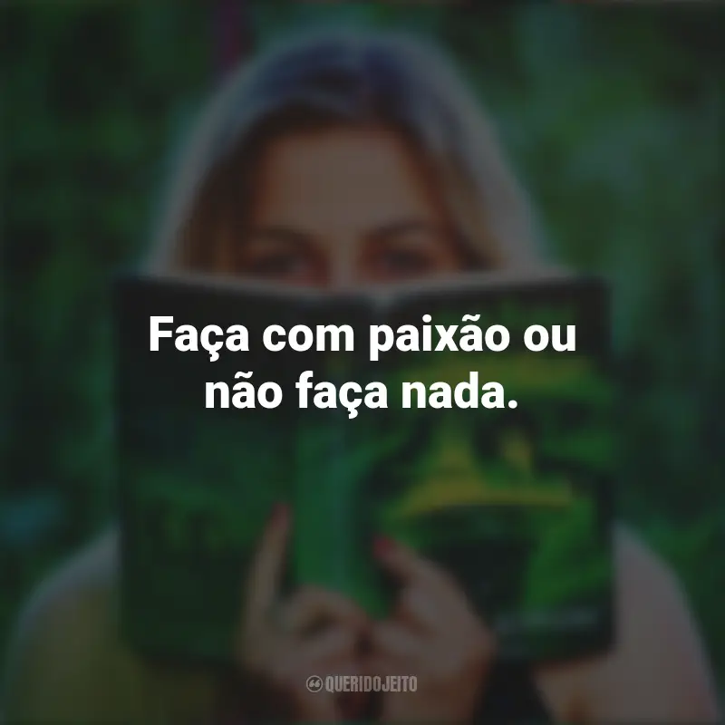 Frases Curtas Para Stories: Faça com paixão ou não faça nada.