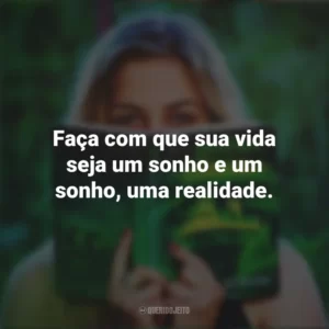 Faça com que sua vida seja um sonho e um sonho, uma realidade. Story