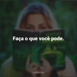 Faça o que você pode. Story