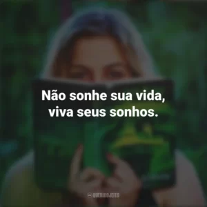 Não sonhe sua vida, viva seus sonhos. Story