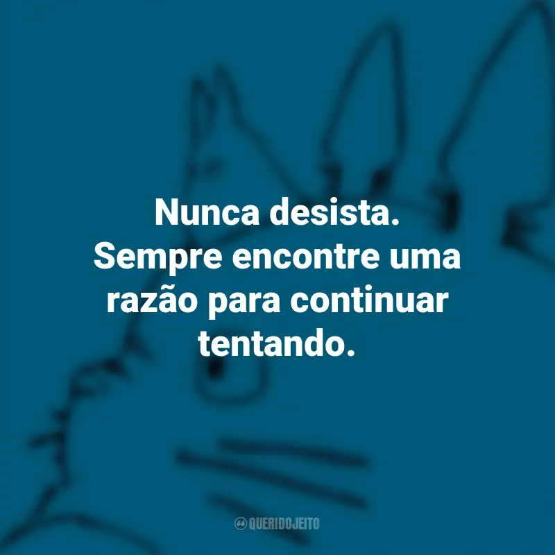 Frases dos Filmes do Studio Ghibli: Nunca desista. Sempre encontre uma razão para continuar tentando. - O Castelo no Céu.