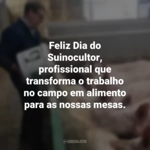 Feliz Dia do Suinocultor, profissional que transforma o trabalho no campo em alimento para as nossas mesas. Dia do Suinocultor