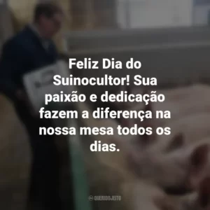 Feliz Dia do Suinocultor! Sua paixão e dedicação fazem a diferença na nossa mesa todos os dias. Dia do Suinocultor