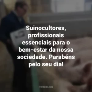 Suinocultores, profissionais essenciais para o bem-estar da nossa sociedade. Parabéns pelo seu dia! Dia do Suinocultor