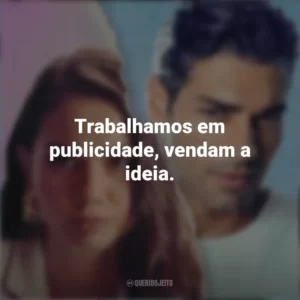 Trabalhamos em publicidade, vendam a ideia. Táticas do Amor 2 (Filme)