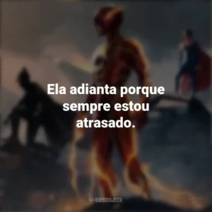 Ela adianta porque sempre estou atrasado. The Flash (2023)