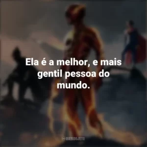 Ela é a melhor, e mais gentil pessoa do mundo. The Flash (2023)