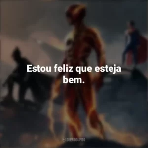 Estou feliz que esteja bem. The Flash (2023)