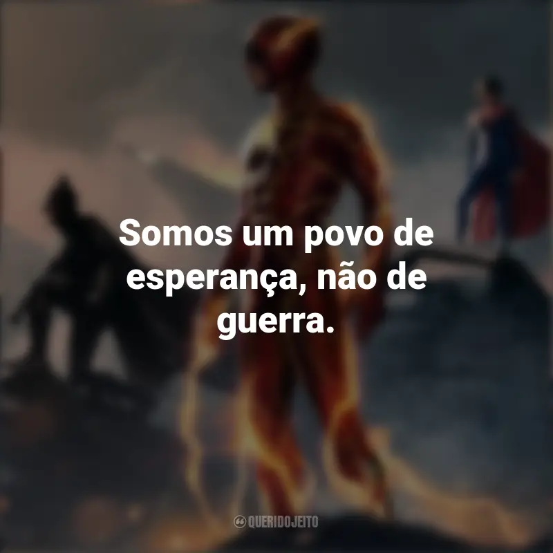 The Flash 2023 Frases: Somos um povo de esperança, não de guerra.