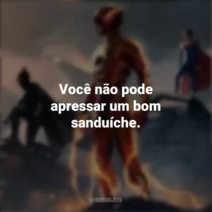 Você não pode apressar um bom sanduíche. The Flash (2023)