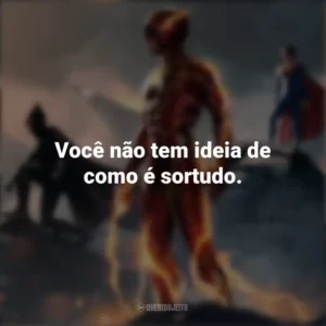 Você não tem ideia de como é sortudo. The Flash (2023)