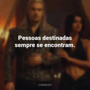 Pessoas destinadas sempre se encontram. The Witcher (Série)
