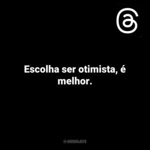 Escolha ser otimista, é melhor. Threads
