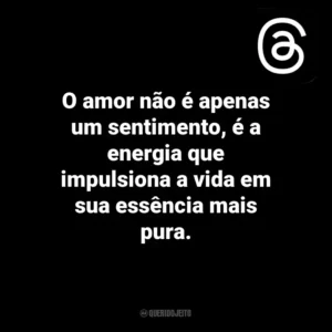 O amor não é apenas um sentimento, é a energia que impulsiona a vida em sua essência mais pura. Threads