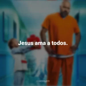Jesus ama a todos. Um Anjo em Nossas Vidas (Filme)