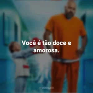 Você é tão doce e amorosa. Um Anjo em Nossas Vidas (Filme)
