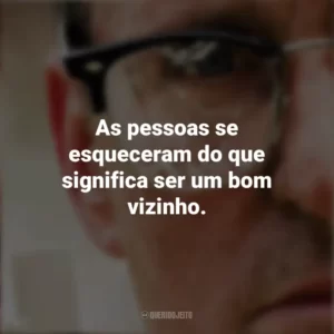 As pessoas se esqueceram do que significa ser um bom vizinho. Um Dia de Fúria (Filme)