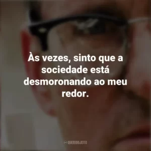 Às vezes, sinto que a sociedade está desmoronando ao meu redor. Um Dia de Fúria (Filme)
