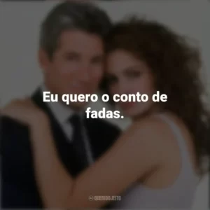 Eu quero o conto de fadas. Uma Linda Mulher (Filme)
