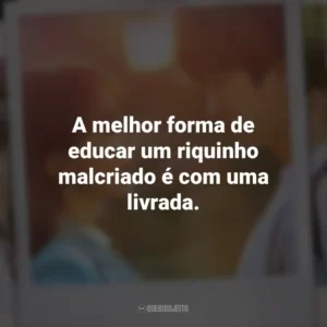 A melhor forma de educar um riquinho malcriado é com uma livrada. Vejo Você na Próxima Vida (Série)