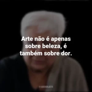 Arte não é apenas sobre beleza, é também sobre dor. Zarina Hashmi