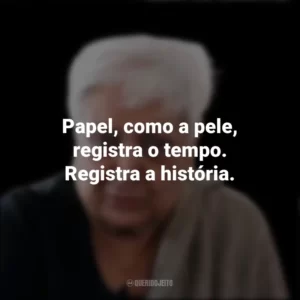 Papel, como a pele, registra o tempo. Registra a história. Zarina Hashmi