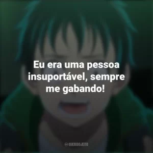Eu era uma pessoa insuportável, sempre me gabando! – Gonzô Kosugi. Zom 100 – Coisas para Fazer Antes de Virar Zumbi (Anime)