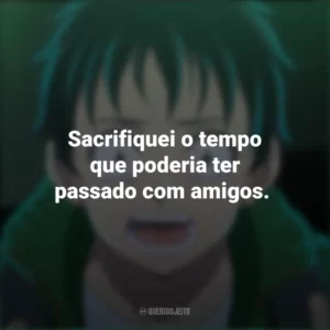 Sacrifiquei o tempo que poderia ter passado com amigos. – Akira Tendo. Zom 100 – Coisas para Fazer Antes de Virar Zumbi (Anime)