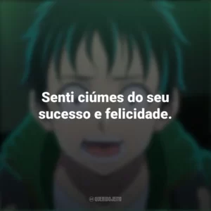 Senti ciúmes do seu sucesso e felicidade. – Gonzô Kosugi. Zom 100 – Coisas para Fazer Antes de Virar Zumbi (Anime)