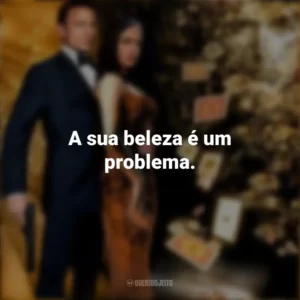 A sua beleza é um problema. 007: Cassino Royale (Filme)