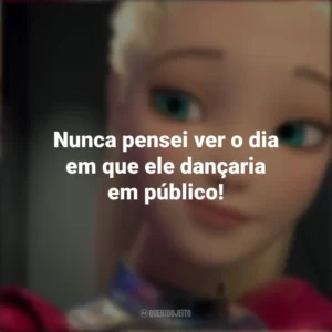 Nunca pensei ver o dia em que ele dançaria em público! Barbie: Aventura Nas Estrelas (Filme)