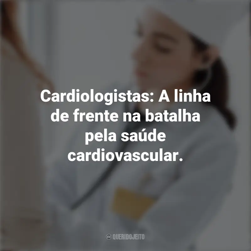 Pensamentos Dia do Cardiologista: Cardiologistas: A linha de frente na batalha pela saúde cardiovascular.