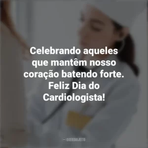 Celebrando aqueles que mantêm nosso coração batendo forte. Feliz Dia do Cardiologista! Dia do Cardiologista