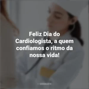 Feliz Dia do Cardiologista, a quem confiamos o ritmo da nossa vida! Dia do Cardiologista