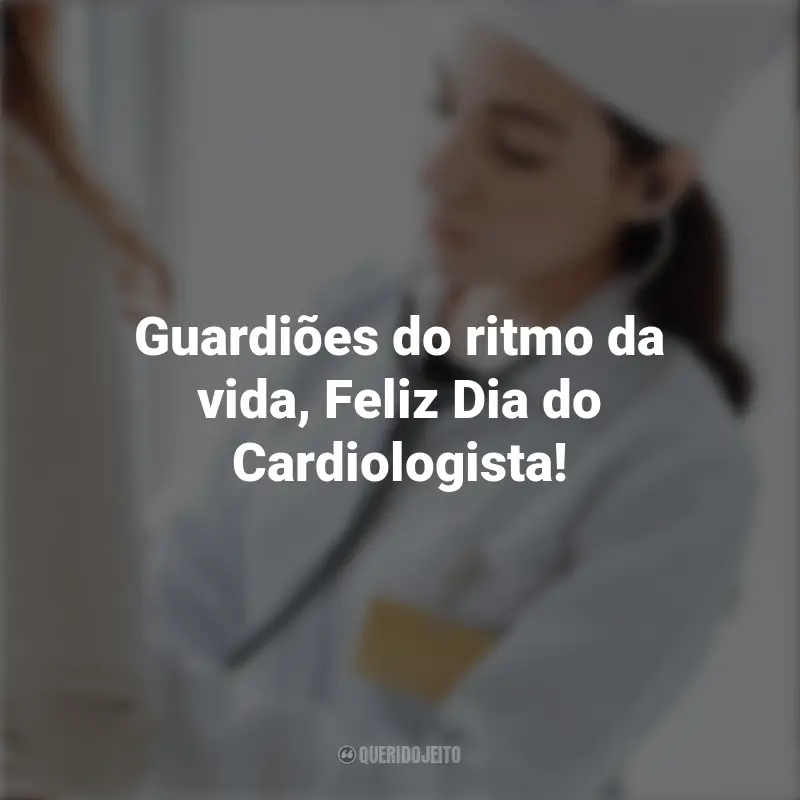 Pensamentos Dia do Cardiologista: Guardiões do ritmo da vida, Feliz Dia do Cardiologista!