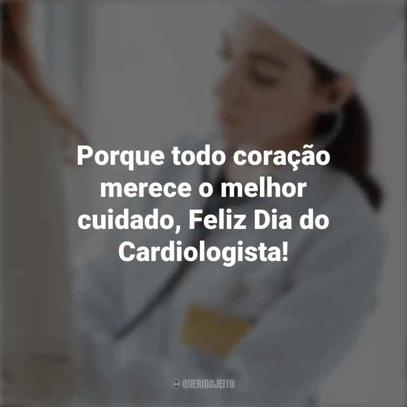Pensamentos Dia do Cardiologista: Porque todo coração merece o melhor cuidado, Feliz Dia do Cardiologista!