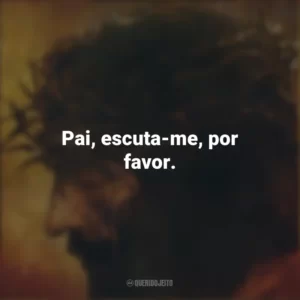 Pai, escuta-me, por favor. A Paixão de Cristo (Filme)