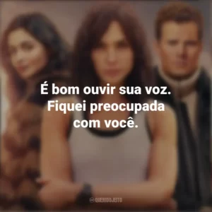 É bom ouvir sua voz. Fiquei preocupada com você. Agente Stone (Filme)