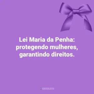 Lei Maria da Penha: protegendo mulheres, garantindo direitos. Agosto Lilás