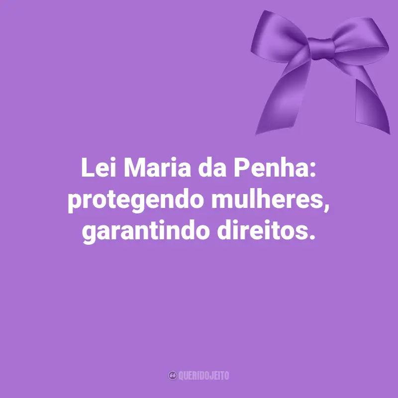 Frases Agosto Lilás: Lei Maria da Penha: protegendo mulheres, garantindo direitos.